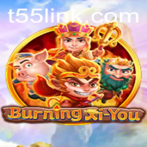 BurningXiYou: A Comprehensive Guide to Mastering T55
